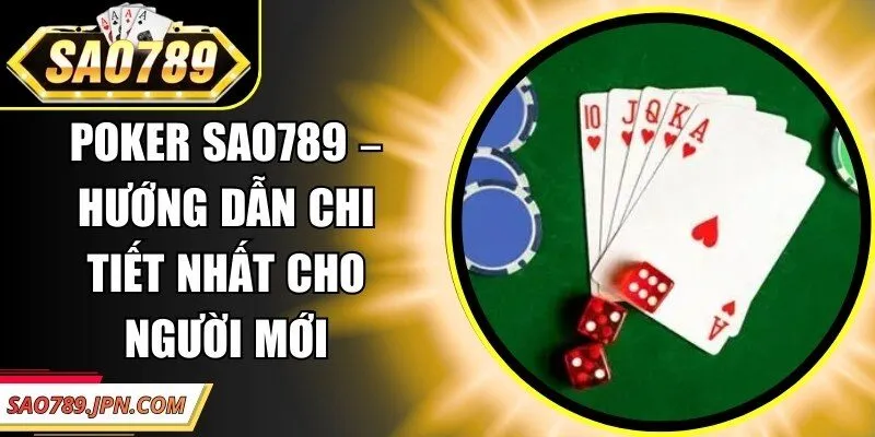 Poker Sao789 – Hướng Dẫn Chi Tiết Nhất Cho Người Mới